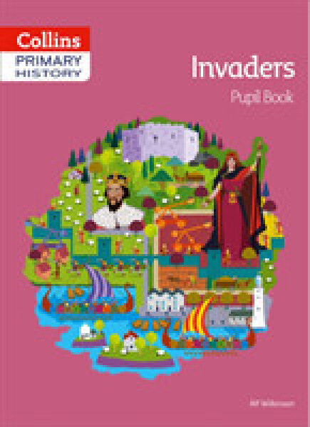 Collins Primary History — Invaders Pupil Book - Wilkinson Alf