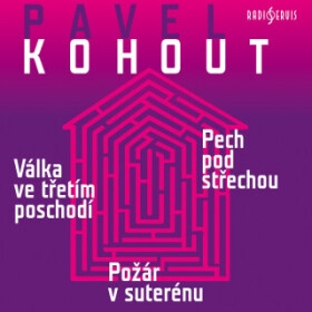 Válka ve třetím poschodí, Pech pod střechou, Požár v suterénu - Pavel Kohout - audiokniha