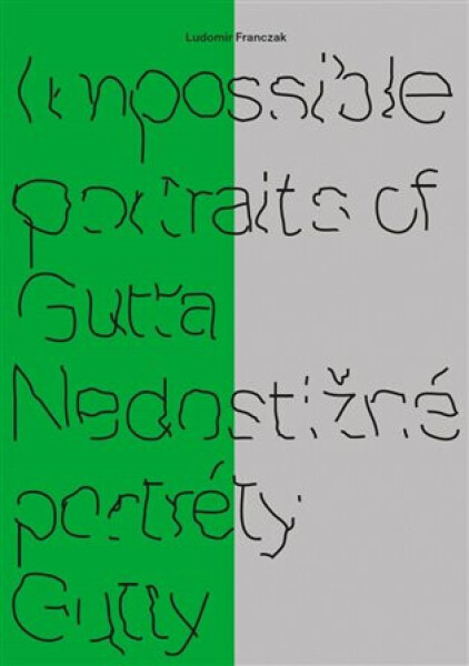 Impossible portraits of Gutta / Nedostižné portréty Gutty - Ludomir Franczak