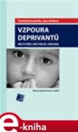 Vzpoura deprivantů. Nestvůry, nástroje, obrana - František Koukolík, Jana Drtilová e-kniha