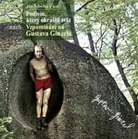 Podivín, který okrášlil svět aneb Vzpomí - Jan Šebelka