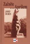 Začněte...Aprílem - Josef Duben