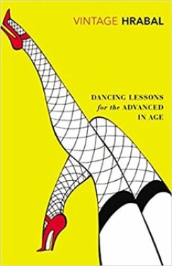 Dancing Lessons for the Advanced in Age Bohumil Hrabal