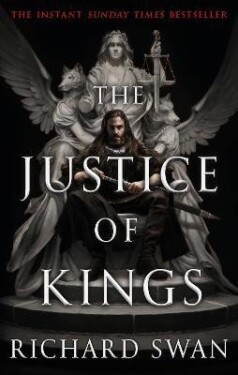 The Justice of Kings: the Sunday Times bestseller (Book One of the Empire of the Wolf) - Richard Swan