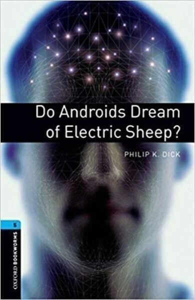 Oxford Bookworms Library: Level 5: Do Androids Dream of Electric Sheep? - Andy Hopkins, Philip Dick, Joc Potter