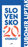 Slovensko v 20. storočí - Ľubomír Lipták