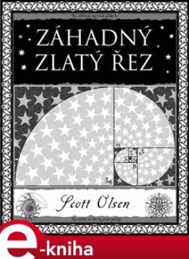 Záhadný zlatý řez. Největší tajemství přírody - Scott Olsen e-kniha