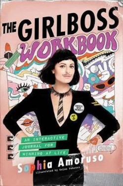 The Girlboss Workbook : An Interactive Journal for Winning at Life - Sophia Amoruso