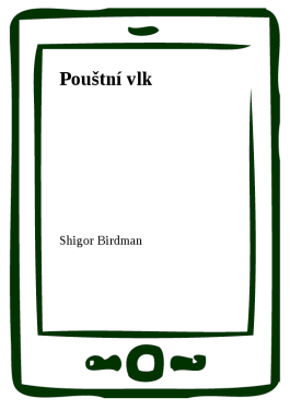 Pouštní vlk - Shigor, Birdman