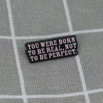 Pinarna.cz You were born to be real, not to be perfect. / Narodil(a) ses, abys byl opravdový(á), ne dokonalý(á).