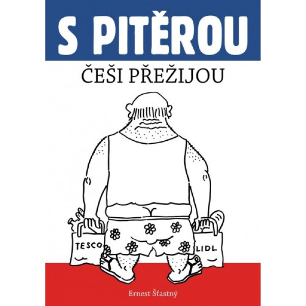 S Pitěrou Češi přežijou - Ernest Šťastný