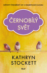 Černobílý svět - Kathryn Stockettová