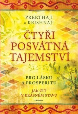 Čtyři posvátná tajemství - Pro lásku a prosperitu. Jak žít v krásném stavu - Krishnaji