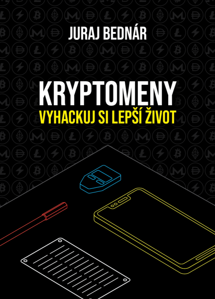 Kryptomeny - vyhackuj si lepší život - Juraj Bednár