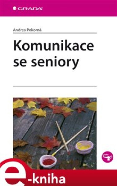 Komunikace se seniory - Andrea Pokorná e-kniha