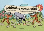 Polámal se mraveneček Josef Kožíšek