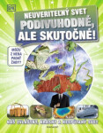 Neuveriteľný svet Podivuhodné, ale skutočné!