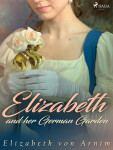Elizabeth and her German Garden - Elizabeth von Arnim