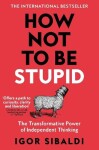 How Not To Be Stupid
