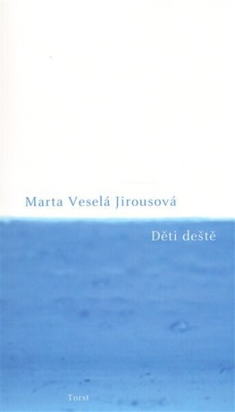 Děti deště Marta Veselá Jirousová