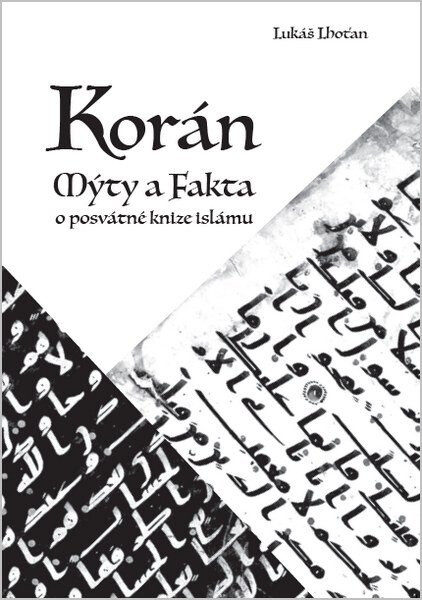 Korán - Mýty a fakta o posvátné knize islámu - Lukáš Lhoťan