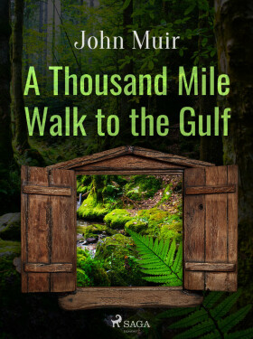 A Thousand Mile Walk to the Gulf - John Muir