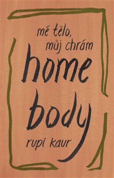 Home Body: Mé tělo, můj chrám - Rupi Kaur