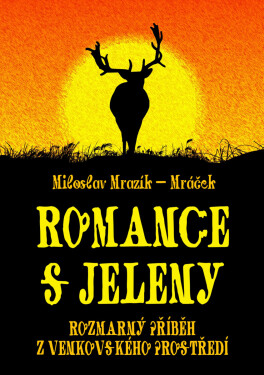 Romance s jeleny - Miloslav Mrazík - Mráček