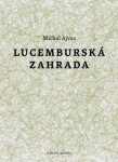 Lucemburská zahrada Michal Ajvaz