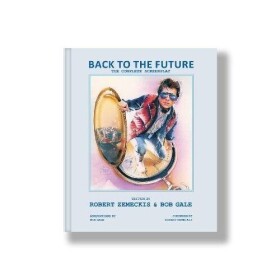 Back to the Future: The Complete Screenplay - Bob Gale