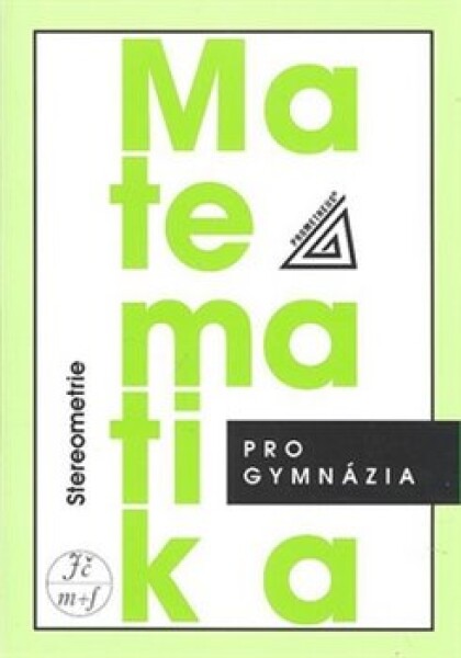 Matematika pro gymnázia Stereometrie