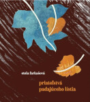 Priateľstvá padajúceho lístia - Etela Farkašová