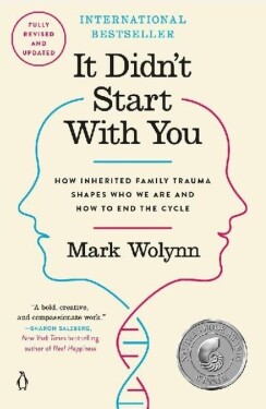 It Didn´t Start with You : How Inherited Family Trauma Shapes Who We are and How to End th - Mark Wolynn