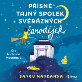 Přísně tajný spolek svérázných čarodějek - Sangu Mandanna - audiokniha