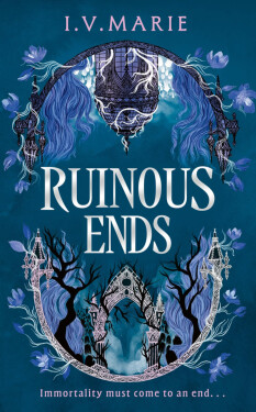 The Ruinous Ends - I. V. Marie