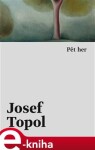 Pět her Josef Topol