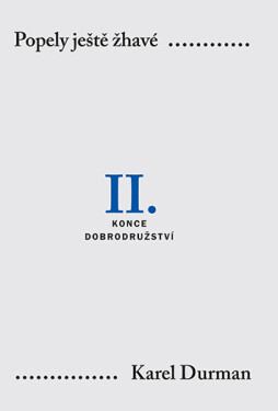 Popely ještě žhavé. II. - Konce dobrodružství - Karel Durman