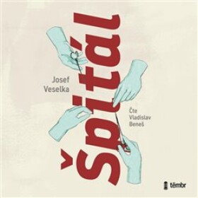 Špitál - audioknihovna - Josef Veselka