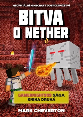 Bitva o Nether (Gameknight999 sága 2) - Mark Cheverton