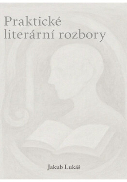 Praktické literární rozbory - Jakub Lukáš