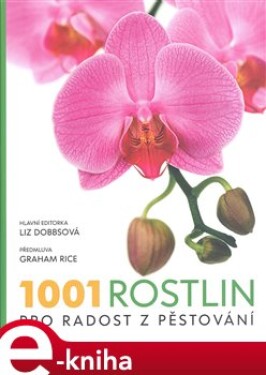 1001 rostlin, pro radost z pěstování - Liz Dobbsová e-kniha