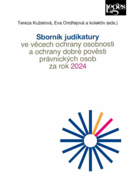 Sborník judikatury ve věcech ochrany osobnosti a ochrany dobré pověsti právnických osob za rok 2024 - Eva Ondřejová, Tereza Kuželová