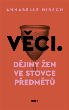 Věci - Dějiny žen ve stovce předmět - Annabelle Hirsch