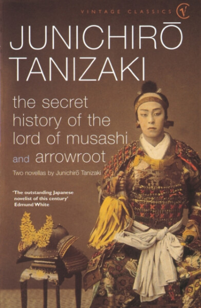 The Secret History of The Lord of Musashi - Junichiro Tanizaki