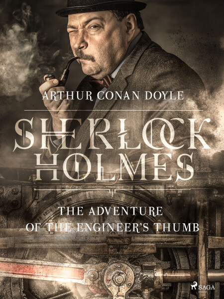 The Adventure of the Engineer's Thumb - Sir Arthur Conan Doyle