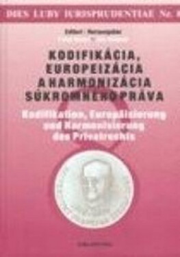 Kodifikácia, europeizácia a harmonizácia súkromného práva - Ján Švidroň