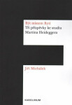 Být místem Bytí: Jiří Michálek