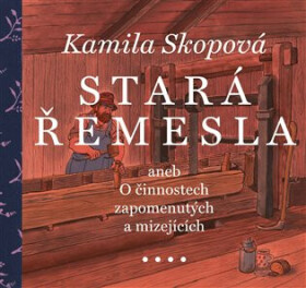 Stará řemesla (poškozená) - Kamila Skopová