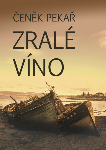 Zralé víno - Čeněk Pekař