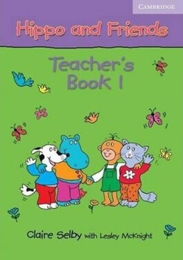 Hippo and Friends 1 Teachers Book - Claire Selby